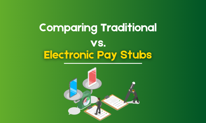 Comparing Traditional vs. Electronic Pay Stubs
